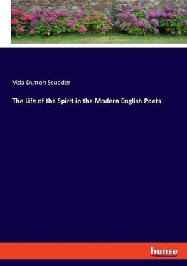 The Life of the Spirit in the Modern English Poets