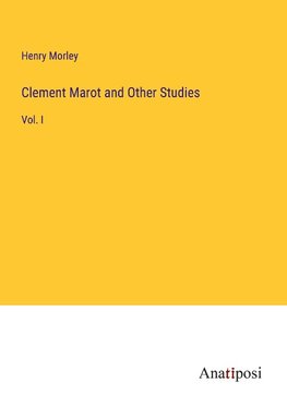 Clement Marot and Other Studies