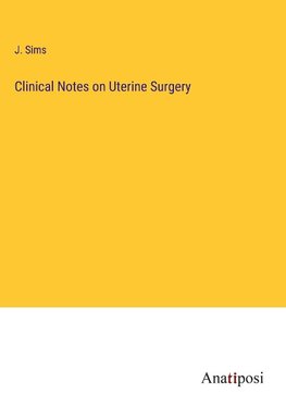 Clinical Notes on Uterine Surgery