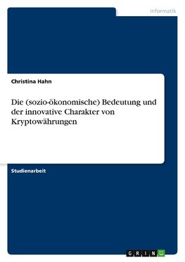 Die (sozio-ökonomische) Bedeutung und der innovative Charakter von Kryptowährungen