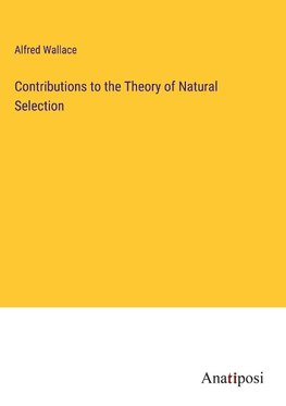 Contributions to the Theory of Natural Selection