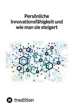 Persönliche Innovationsfähigkeit und wie man sie steigert