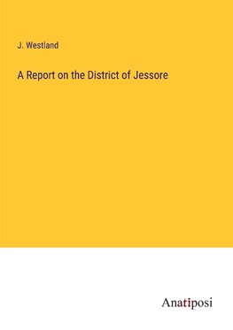 A Report on the District of Jessore