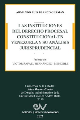 LAS INSTITUCIONES DEL DERECHO PRCESAL CONSTITUCIONAL EN VENEZUELA Y SU ANÁLISIS JURISPRUDENCIAL