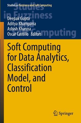 Soft Computing for Data Analytics, Classification Model, and Control