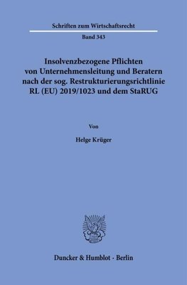 Insolvenzbezogene Pflichten von Unternehmensleitung und Beratern nach der sog. Restrukturierungsrichtlinie RL (EU) 2019/1023 und dem StaRUG.