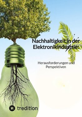 Nachhaltigkeit in der Elektronikindustrie: Herausforderungen und Perspektiven