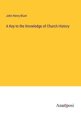 A Key to the Knowledge of Church History