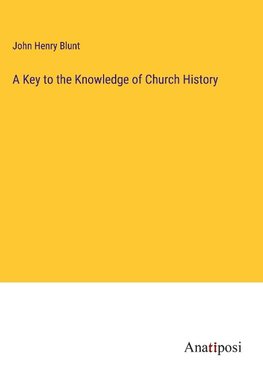 A Key to the Knowledge of Church History