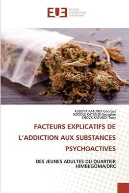 FACTEURS EXPLICATIFS DE L¿ADDICTION AUX SUBSTANCES PSYCHOACTIVES