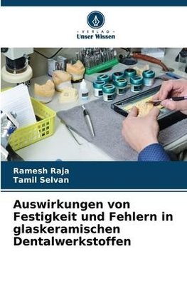 Auswirkungen von Festigkeit und Fehlern in glaskeramischen Dentalwerkstoffen