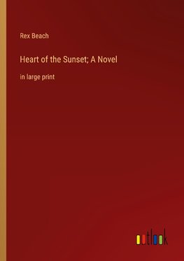 Heart of the Sunset; A Novel