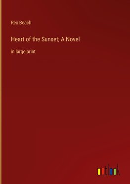 Heart of the Sunset; A Novel