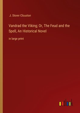 Vandrad the Viking; Or, The Feud and the Spell, An Historical Novel