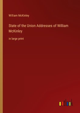 State of the Union Addresses of William McKinley