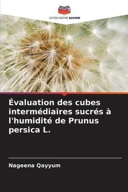 Évaluation des cubes intermédiaires sucrés à l'humidité de Prunus persica L.