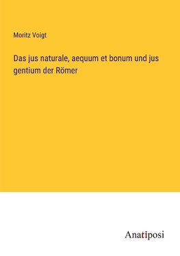 Das jus naturale, aequum et bonum und jus gentium der Römer