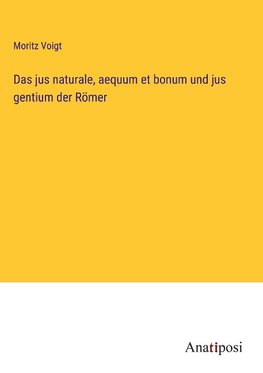 Das jus naturale, aequum et bonum und jus gentium der Römer