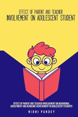 Effect of parent and teacher involvement on behavioral adjustment and academic achievement in adolescent students