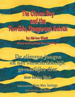 The Clever Boy and the Terrible, Dangerous Animal / De slimme jongen en het verschrikkelijk gevaarlijke dier