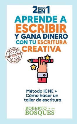 2 libros en 1  Aprende a Escribir y Gana Dinero con tu Escritura Creativa  Método ICME + Cómo Hacer un Taller de Escritura