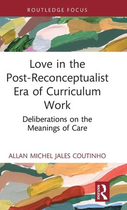 Love in the Post-Reconceptualist Era of Curriculum Work