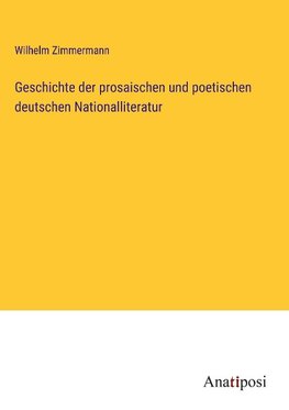 Geschichte der prosaischen und poetischen deutschen Nationalliteratur