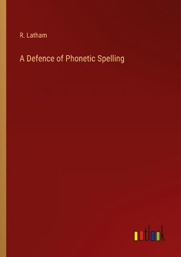 A Defence of Phonetic Spelling