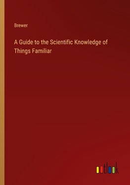 A Guide to the Scientific Knowledge of Things Familiar