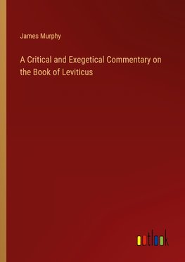 A Critical and Exegetical Commentary on the Book of Leviticus