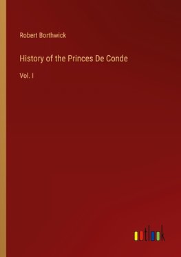 History of the Princes De Conde