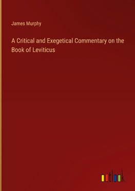 A Critical and Exegetical Commentary on the Book of Leviticus