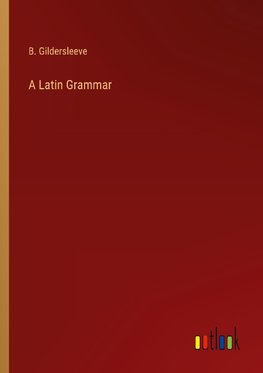 A Latin Grammar