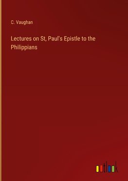 Lectures on St, Paul's Epistle to the Philippians