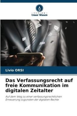 Das Verfassungsrecht auf freie Kommunikation im digitalen Zeitalter