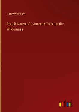 Rough Notes of a Journey Through the Wilderness