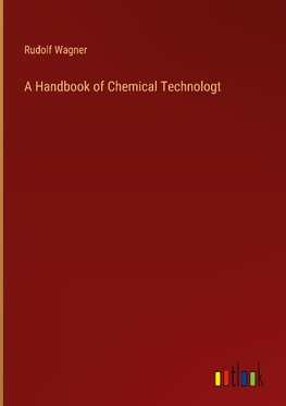 A Handbook of Chemical Technologt