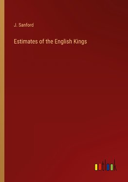 Estimates of the English Kings