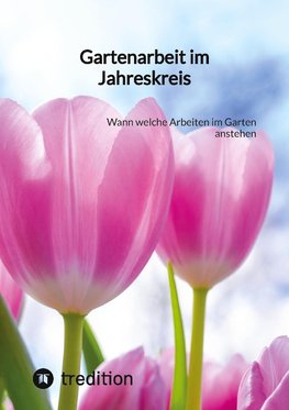 Gartenarbeit im Jahreskreis