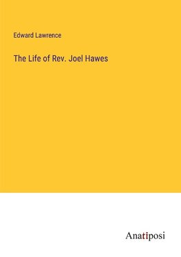 The Life of Rev. Joel Hawes