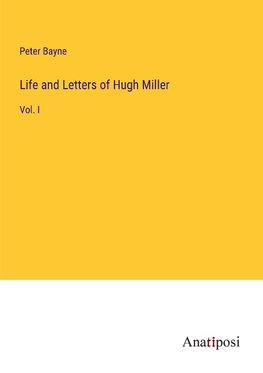 Life and Letters of Hugh Miller