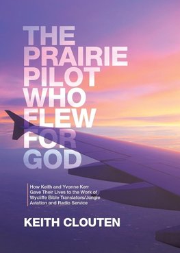 The Prairie Pilot Who Flew for God