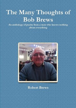 The Many Thoughts of Bob Brews