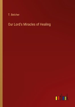 Our Lord's Miracles of Healing