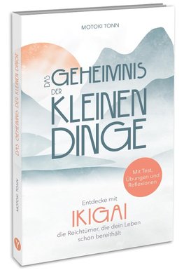 Ikigai: Das Geheimnis der kleinen Dinge