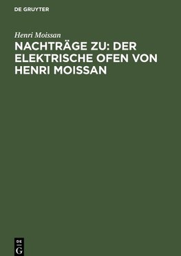 Nachträge zu: Der elektrische Ofen von Henri Moissan