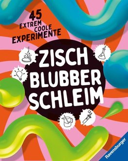 Zisch, Blubber, Schleim - naturwissenschaftliche Experimente mit hohem Spaßfaktor