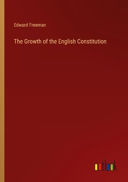 The Growth of the English Constitution