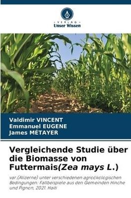 Vergleichende Studie über die Biomasse von Futtermais(Zea mays L.)