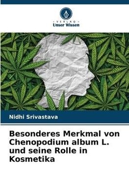 Besonderes Merkmal von Chenopodium album L. und seine Rolle in Kosmetika